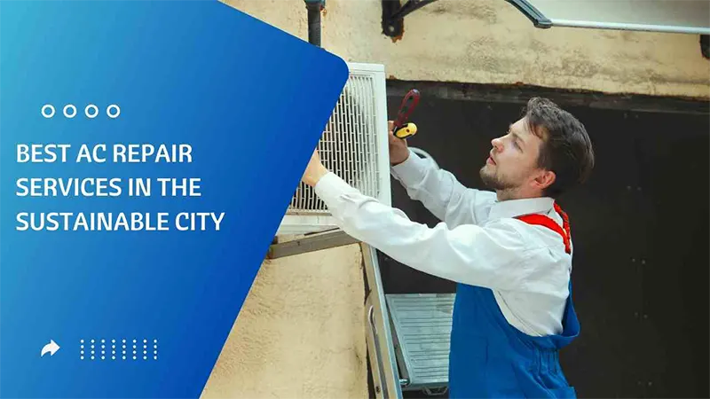 Best AC Repair Services in The Sustainable City